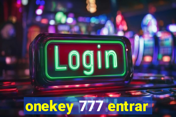 onekey 777 entrar